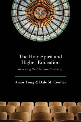 El Espíritu Santo y la educación superior: Renovación de la universidad cristiana - The Holy Spirit and Higher Education: Renewing the Christian University