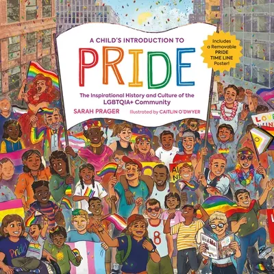 Introducción infantil al orgullo: La inspiradora historia y cultura de la comunidad Lgbtqia+. - A Child's Introduction to Pride: The Inspirational History and Culture of the Lgbtqia+ Community