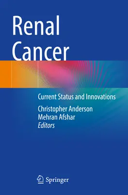 Cáncer renal: Estado actual e innovaciones - Renal Cancer: Current Status and Innovations