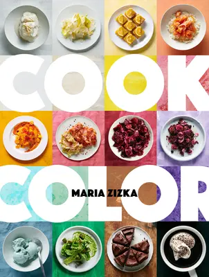 Cook Color: Un arco iris de 100 recetas - Cook Color: A Rainbow of 100 Recipes