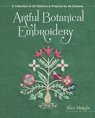 Bordado Botánico Artístico: Una colección de 32 patrones y proyectos para todas las estaciones - Artful Botanical Embroidery: A Collection of 32 Patterns & Projects for All Seasons