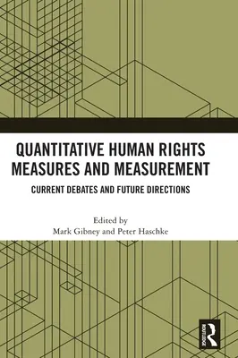 Medidas cuantitativas y medición de los derechos humanos: Debates actuales y orientaciones futuras - Quantitative Human Rights Measures and Measurement: Current Debates and Future Directions