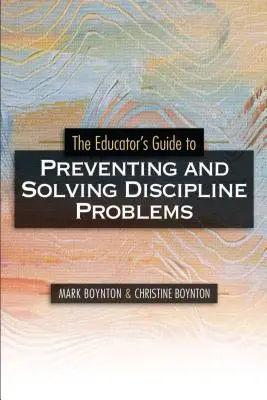 Guía del educador para prevenir y resolver problemas de disciplina - Educators Guide to Preventing and Solving Discipline Problems