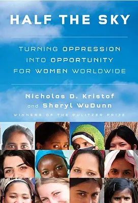 La mitad del cielo: transformar la opresión en oportunidad para las mujeres de todo el mundo - Half the Sky: Turning Oppression Into Opportunity for Women Worldwide