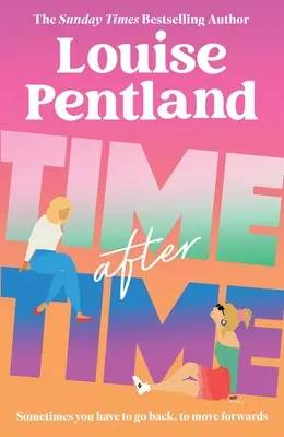 Time After Time: La nueva novela imprescindible de la autora superventas del Sunday Times Louise Pentland - Time After Time: The Must-Read New Novel from Sunday Times Bestselling Author Louise Pentland