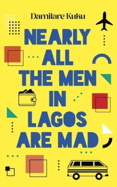 Casi todos los hombres de Lagos están locos - Nearly All the Men in Lagos are Mad