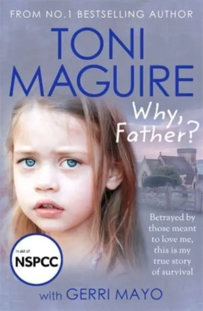 ¿Por qué, padre? - De la autora del bestseller número 1, una nueva historia real de abusos y supervivencia para los fans de Cathy Glass. - Why, Father? - From the No.1 bestselling author, a new true story of abuse and survival for fans of Cathy Glass