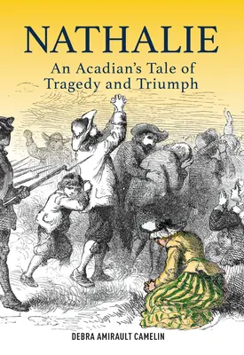 Nathalie: tragedia y triunfo de una acadiana - Nathalie - An Acadian's Tale of Tragedy and Triumph