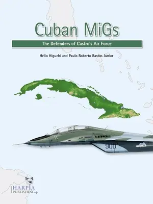 Migs cubanos: Los defensores de la aviación castrista - Cuban Migs: The Defenders of Castro's Air Force