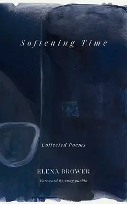 Suavizar el tiempo: Poemas reunidos - Softening Time: Collected Poems