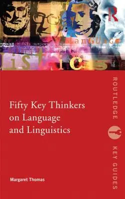 Cincuenta pensadores clave del lenguaje y la lingüística - Fifty Key Thinkers on Language and Linguistics