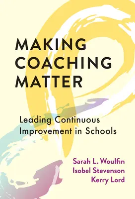 Making Coaching Matter: Cómo liderar la mejora continua en las escuelas - Making Coaching Matter: Leading Continuous Improvement in Schools