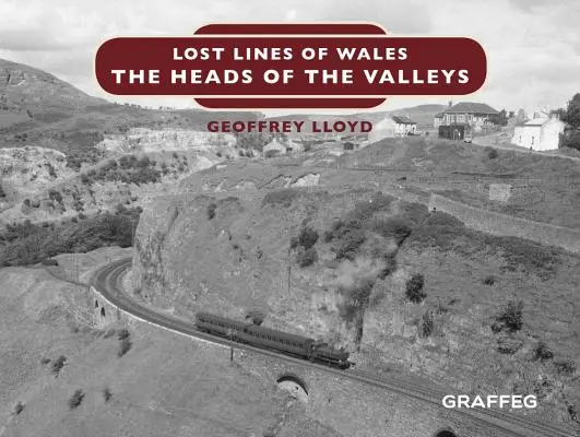 Líneas perdidas de Gales: Las cabezas de los valles - Lost Lines of Wales: The Heads of the Valleys