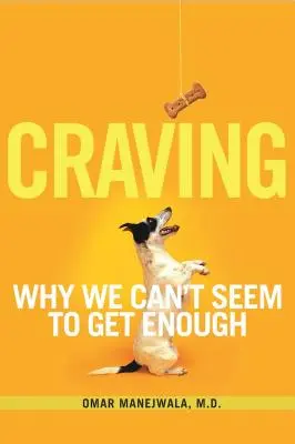 Ansia: Por qué parece que no nos saciamos - Craving: Why We Can't Seem to Get Enough