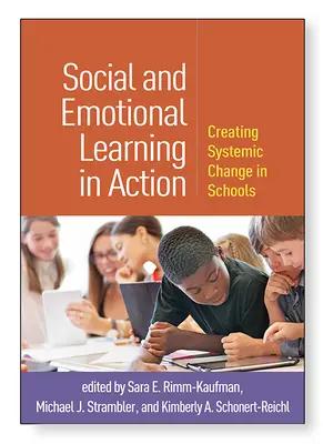 Aprendizaje social y emocional en acción: Crear un cambio sistémico en las escuelas - Social and Emotional Learning in Action: Creating Systemic Change in Schools