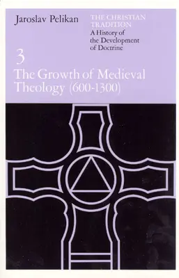 La tradición cristiana: Historia del desarrollo de la doctrina, volumen 3: El crecimiento de la teología medieval (600-1300) - The Christian Tradition: A History of the Development of Doctrine, Volume 3: The Growth of Medieval Theology (600-1300)