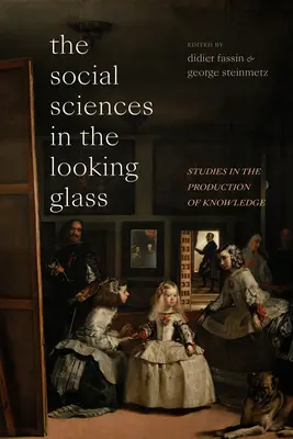 Las ciencias sociales en el espejo: Estudios sobre la producción de conocimiento - The Social Sciences in the Looking Glass: Studies in the Production of Knowledge