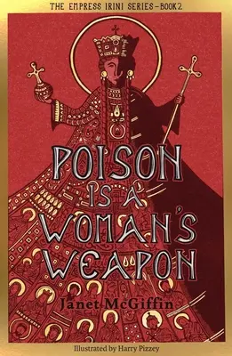 El veneno es un arma de mujer: Serie de la emperatriz Irini, Tomo 2 Tomo 2 - Poison Is a Woman's Weapon: Empress Irini Series, Volume 2 Volume 2