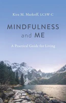 Mindfulness y yo: Una guía práctica para vivir - Mindfulness and Me: A Practical Guide for Living