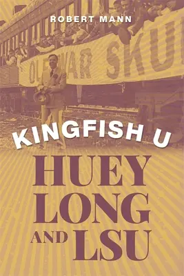 Kingfish U: Huey Long y la LSU - Kingfish U: Huey Long and Lsu