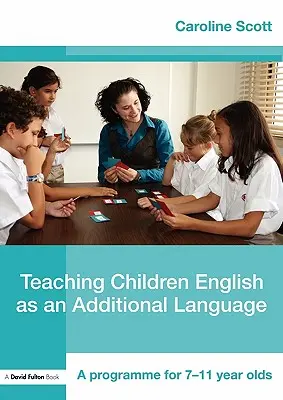 Enseñanza del inglés como lengua adicional para niños: Un programa para niños de 7 a 12 años - Teaching Children English as an Additional Language: A Programme for 7-12 Year Olds