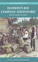 Aventuras de la Compañía de la Bahía de Hudson - Historias de los comerciantes de pieles de Canadá - Hudson's Bay Company Adventures - Tales of Canada's Fur Traders