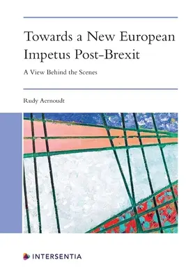 Hacia un nuevo impulso europeo tras el Brexit: Una visión entre bastidores - Towards a New European Impetus Post-Brexit: A View Behind the Scenes