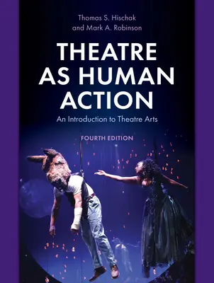 El teatro como acción humana: Introducción a las artes escénicas - Theatre as Human Action: An Introduction to Theatre Arts
