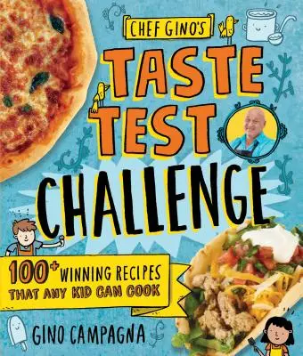 Chef Gino's Taste Test Challenge: 100+ Recetas Ganadoras Que Cualquier Niño Puede Cocinar - Chef Gino's Taste Test Challenge: 100+ Winning Recipes That Any Kid Can Cook