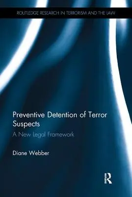 Detención preventiva de sospechosos de terrorismo: Un nuevo marco jurídico - Preventive Detention of Terror Suspects: A New Legal Framework