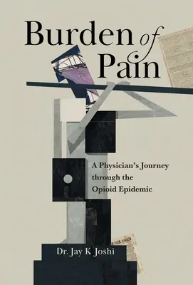 La carga del dolor: el viaje de un médico a través de la epidemia de opioides - Burden of Pain: A Physician's Journey through the Opioid Epidemic