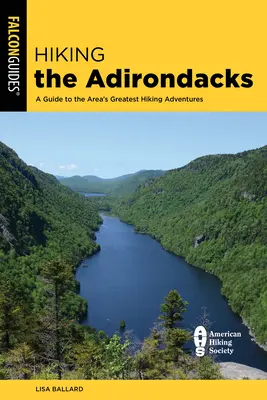 Senderismo por las Adirondacks: Guía de las mejores rutas de senderismo de la zona - Hiking the Adirondacks: A Guide to the Area's Greatest Hiking Adventures