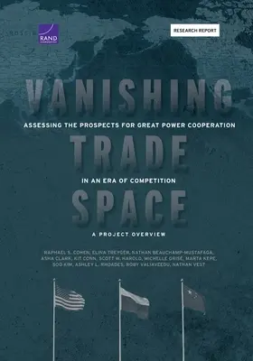La desaparición del espacio comercial: Evaluación de las perspectivas de cooperación entre las grandes potencias en una era de competencia - Visión general del proyecto - Vanishing Trade Space: Assessing the Prospects for Great Power Cooperation in an Era of Competition-A Project Overview