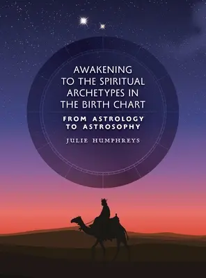 Despertar a los arquetipos espirituales de la Carta Natal: De la Astrología a la Astrosofía - Awakening to the Spiritual Archetypes in the Birth Chart: From Astrology to Astrosophy