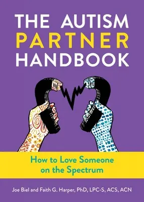 El manual del compañero autista: Cómo amar a una persona autista: Cómo amar a una persona autista - The Autism Partner Handbook: How to Love an Autistic Person: How to Love an Autistic Person