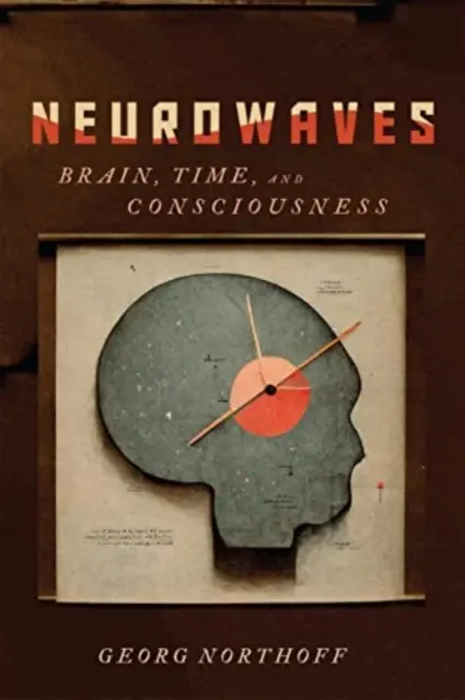 Neuroondas: Cerebro, tiempo y conciencia - Neurowaves: Brain, Time, and Consciousness