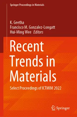 Tendencias recientes en materiales: Actas selectas de Ictmim 2022 - Recent Trends in Materials: Select Proceedings of Ictmim 2022