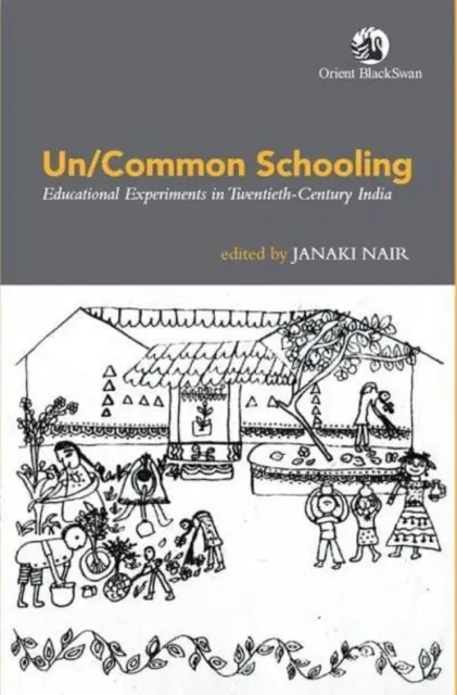 Escolarización no común: experimentos educativos en la India del siglo XX - Un/Common Schooling: - Educational Experiments in Twentieth-Century India