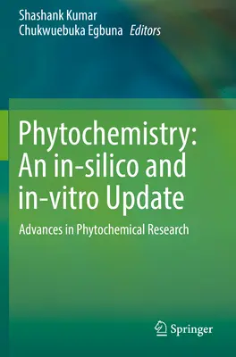 Fitoquímica: Una Actualización In-Silico e In-Vitro: Avances en la Investigación Fitoquímica - Phytochemistry: An In-Silico and In-Vitro Update: Advances in Phytochemical Research