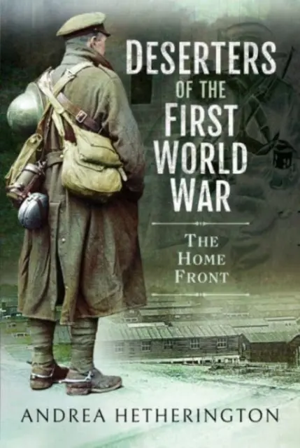 Desertores de la Primera Guerra Mundial: El frente interno - Deserters of the First World War: The Home Front