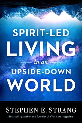 Vivir guiados por el espíritu en un mundo al revés - Spirit-Led Living in an Upside-Down World