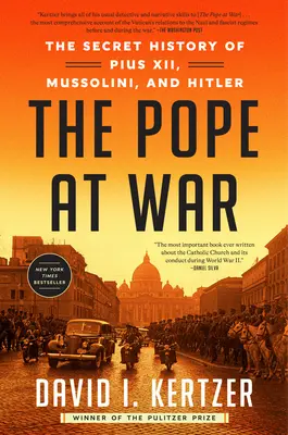 El Papa en guerra: La historia secreta de Pío XII, Mussolini y Hitler - The Pope at War: The Secret History of Pius XII, Mussolini, and Hitler