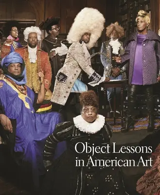 Lecciones objetivas de arte americano - Object Lessons in American Art