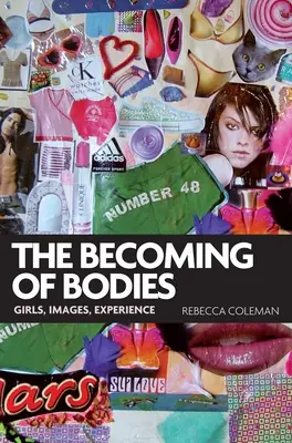 El devenir de los cuerpos: Chicas, imágenes, experiencia - The Becoming of Bodies: Girls, Images, Experience