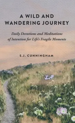 Un viaje salvaje y errante: Devociones diarias y meditaciones de intención para los momentos frágiles de la vida - A Wild and Wandering Journey: Daily Devotions and Meditations of Intention for Life's Fragile Moments