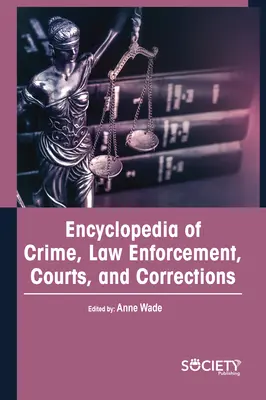 Enciclopedia del crimen, la aplicación de la ley, los tribunales y las correcciones - Encyclopedia of Crime, Law Enforcement, Courts, and Corrections