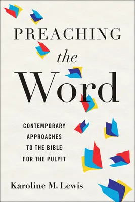 Predicar la Palabra: Enfoques contemporáneos de la Biblia para el púlpito - Preaching the Word: Contemporary Approaches to the Bible for the Pulpit