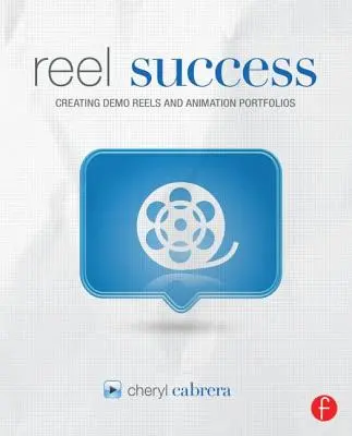 Reel Success: Creando Demo Reels y Portfolios de Animación - Reel Success: Creating Demo Reels and Animation Portfolios
