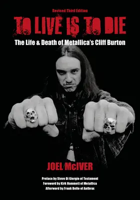 Vivir es morir: la vida y la muerte de Cliff Burton de Metallica: Tercera edición revisada - To Live Is to Die: The Life & Death of Metallica's Cliff Burton: Revised Third Edition