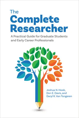 El investigador completo: Guía práctica para estudiantes de posgrado y profesionales que inician su carrera - The Complete Researcher: A Practical Guide for Graduate Students and Early Career Professionals